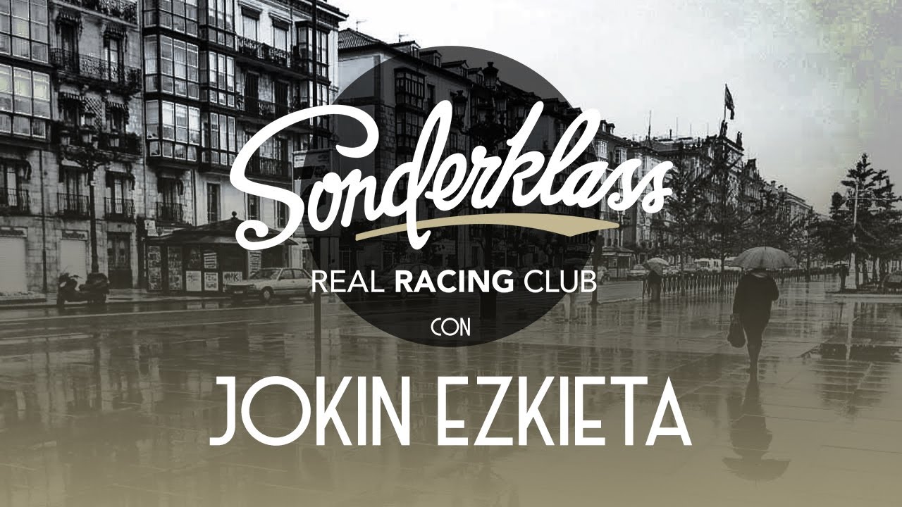 SONDERKLASS T2x04 ı JOKIN EZKIETA ı Real Racing Club ☕️