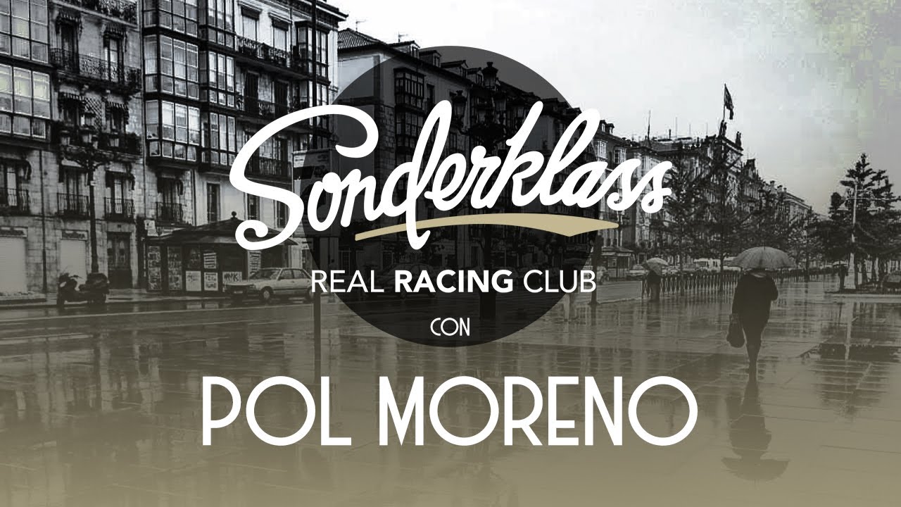 SONDERKLASS T2x05 ı POL MORENO ı Real Racing Club ☕️