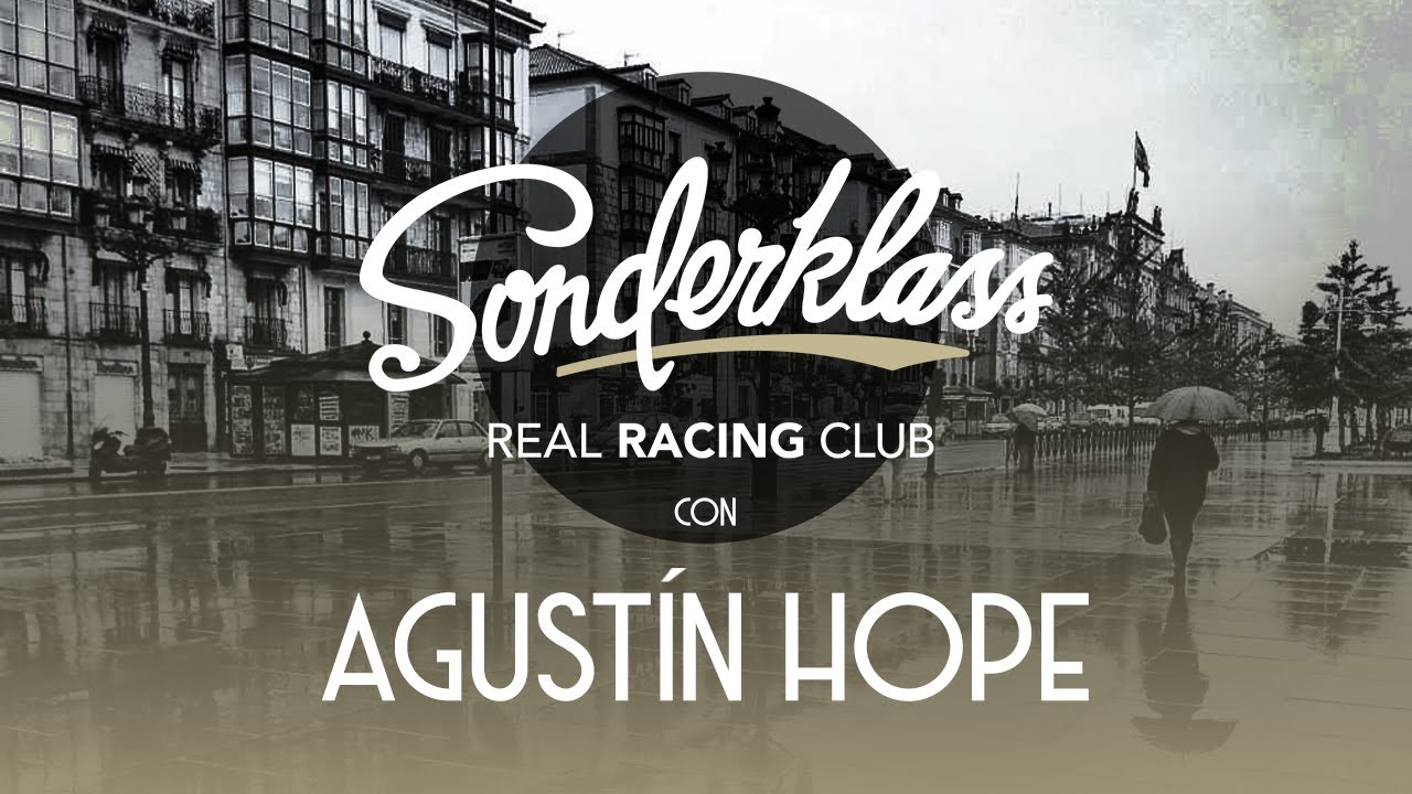 SONDERKLASS T2x06 ı AGUSTÍN HOPE ı Real Racing Club ☕️