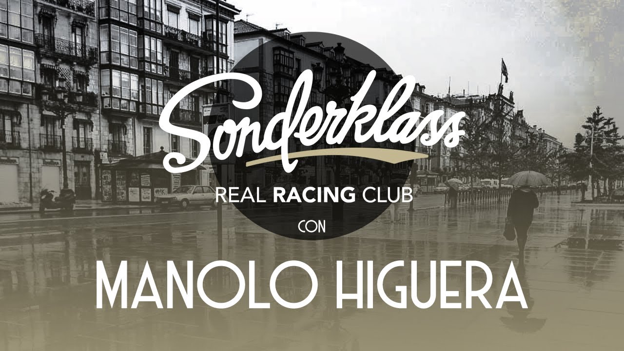 SONDERKLASS T2x09 ı Manolo Higuera ı Real Racing Club ☕️