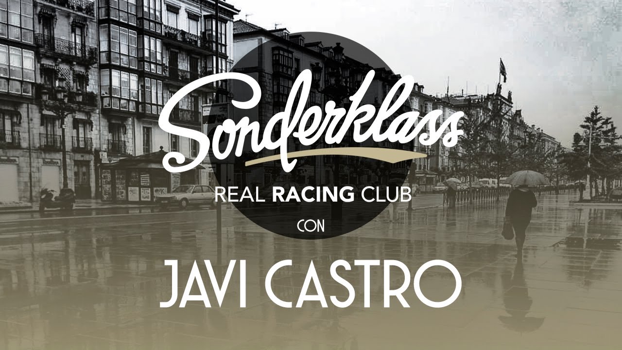 SONDERKLASS T2x13 ı JAVI CASTRO ı Real Racing Club ☕️