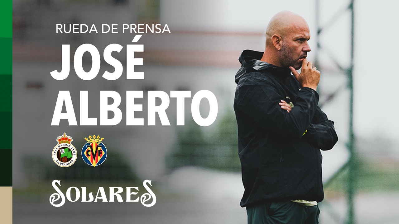 Rueda de prensa de JOSÉ ALBERTO | Previa Racing vs Villarreal | Jornada 1 | LaLiga EA SPORTS 2026/27